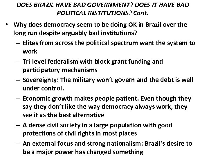 DOES BRAZIL HAVE BAD GOVERNMENT? DOES IT HAVE BAD POLITICAL INSTITUTIONS? Cont. • Why