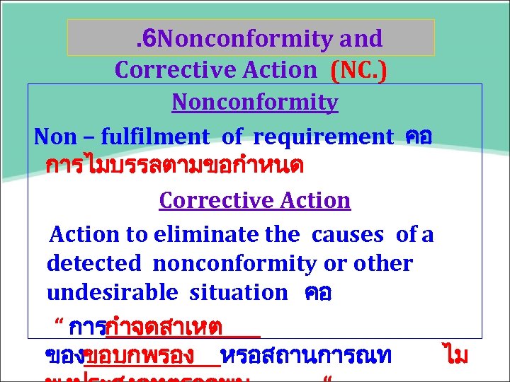 . 6 Nonconformity and Corrective Action (NC. ) Nonconformity Non – fulfilment of requirement