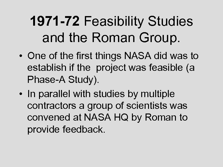 1971 -72 Feasibility Studies and the Roman Group. • One of the first things