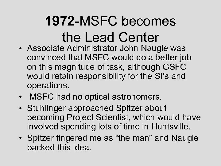 1972 -MSFC becomes the Lead Center • Associate Administrator John Naugle was convinced that