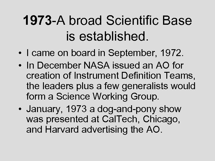 1973 -A broad Scientific Base is established. • I came on board in September,
