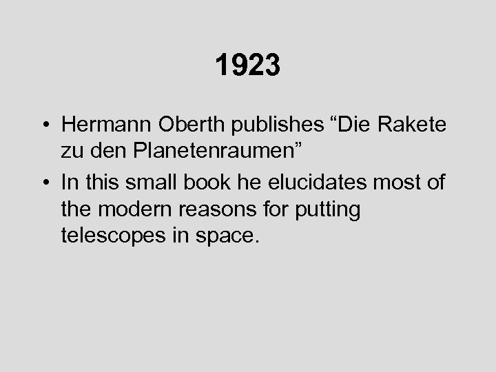 1923 • Hermann Oberth publishes “Die Rakete zu den Planetenraumen” • In this small