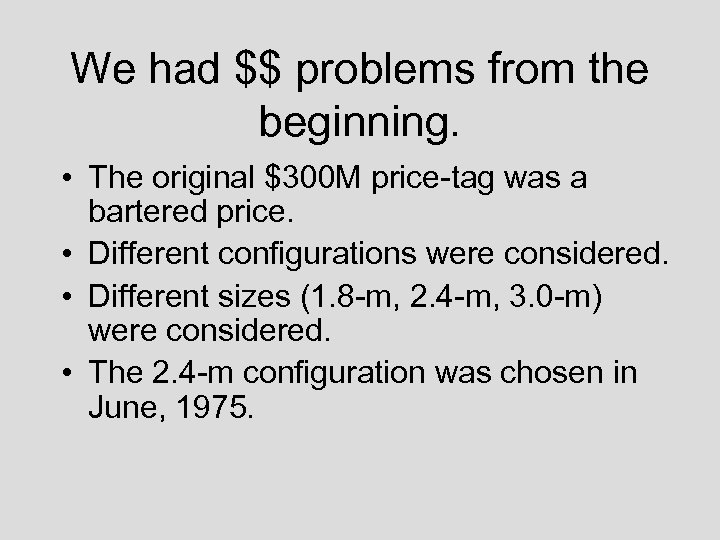 We had $$ problems from the beginning. • The original $300 M price-tag was