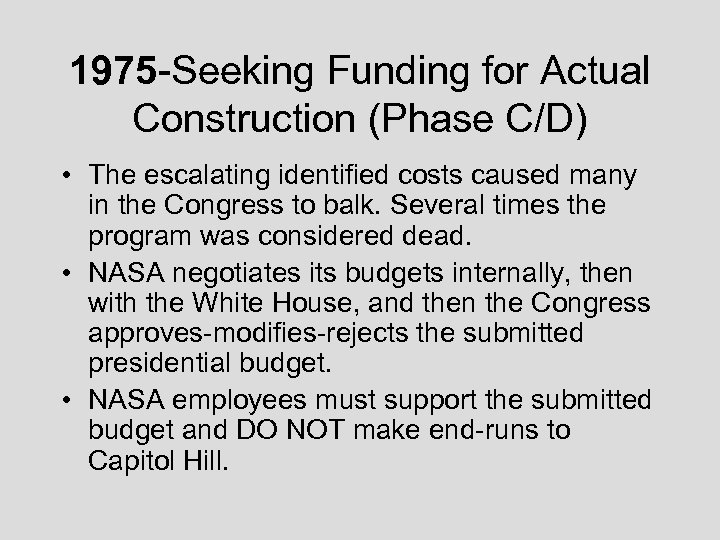 1975 -Seeking Funding for Actual Construction (Phase C/D) • The escalating identified costs caused