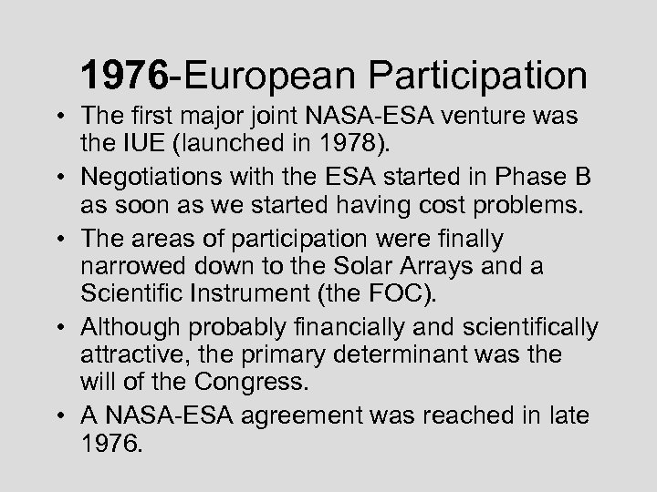 1976 -European Participation • The first major joint NASA-ESA venture was the IUE (launched