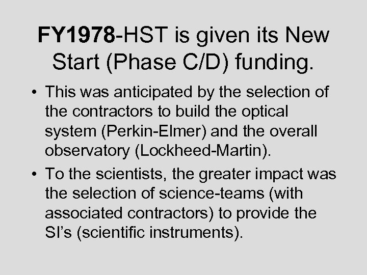 FY 1978 -HST is given its New Start (Phase C/D) funding. • This was