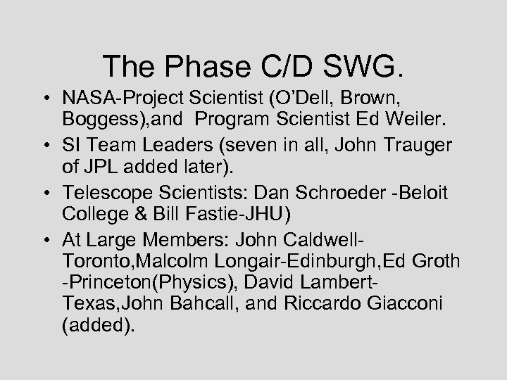 The Phase C/D SWG. • NASA-Project Scientist (O’Dell, Brown, Boggess), and Program Scientist Ed