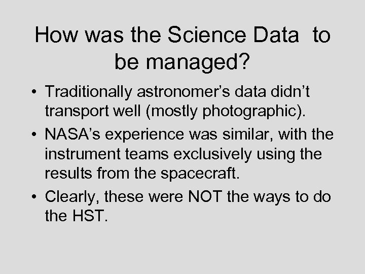 How was the Science Data to be managed? • Traditionally astronomer’s data didn’t transport