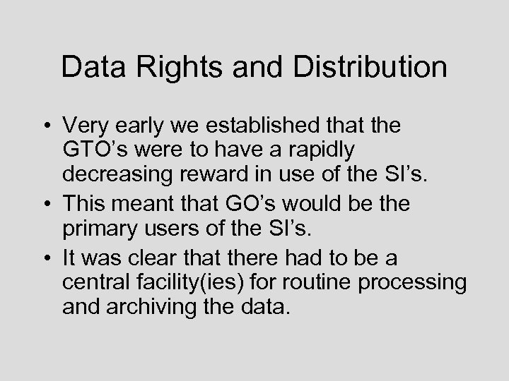 Data Rights and Distribution • Very early we established that the GTO’s were to