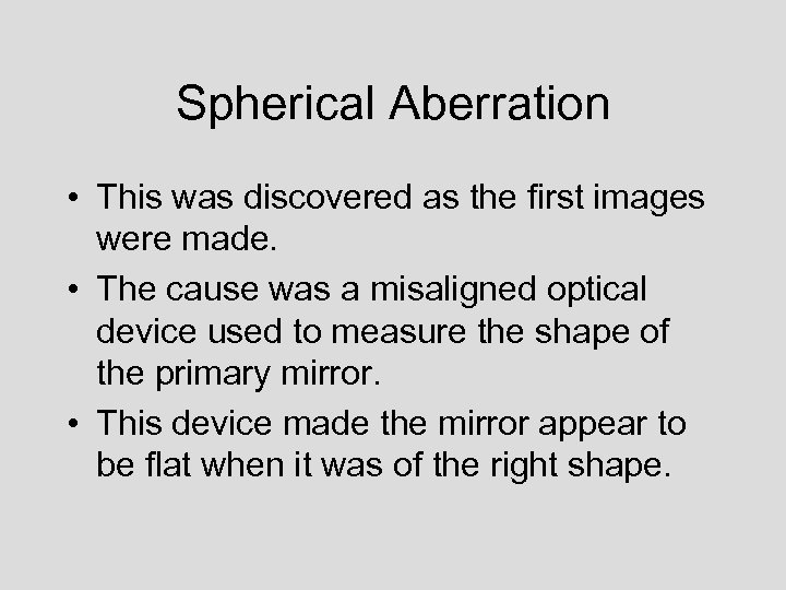 Spherical Aberration • This was discovered as the first images were made. • The