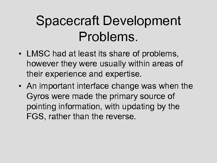 Spacecraft Development Problems. • LMSC had at least its share of problems, however they