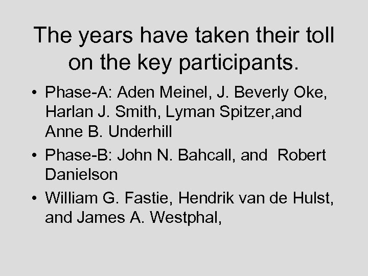 The years have taken their toll on the key participants. • Phase-A: Aden Meinel,