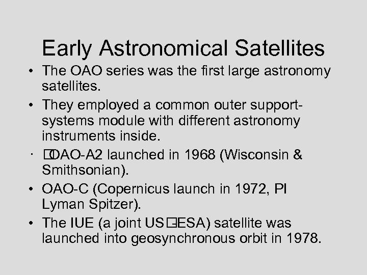 Early Astronomical Satellites • The OAO series was the first large astronomy satellites. •