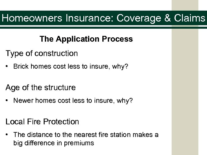 Homeowners Insurance: Coverage & Claims The Application Process Type of construction • Brick homes