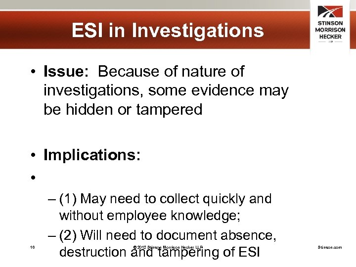 ESI in Investigations • Issue: Because of nature of investigations, some evidence may be