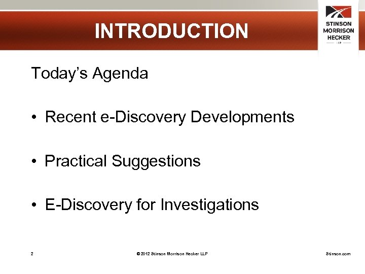 INTRODUCTION Today’s Agenda • Recent e-Discovery Developments • Practical Suggestions • E-Discovery for Investigations