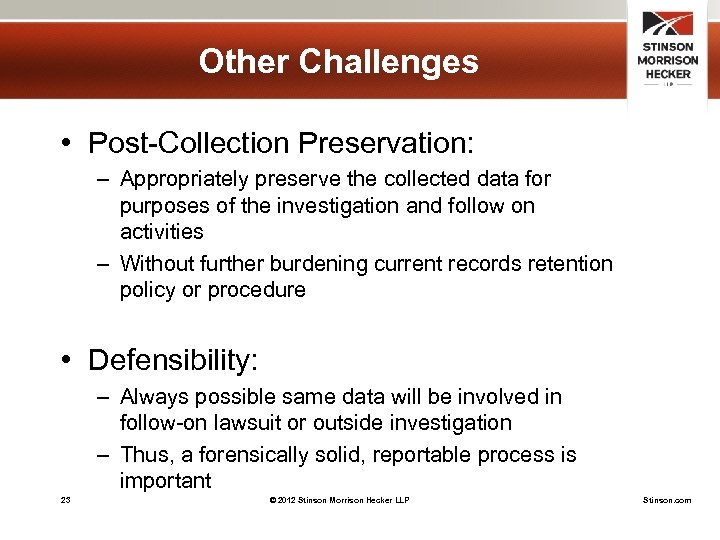 Other Challenges • Post-Collection Preservation: – Appropriately preserve the collected data for purposes of