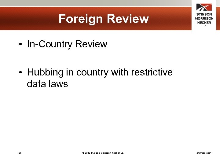 Foreign Review • In-Country Review • Hubbing in country with restrictive data laws 25