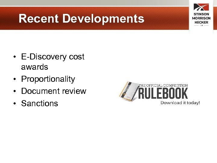 Recent Developments • E-Discovery cost awards • Proportionality • Document review • Sanctions 