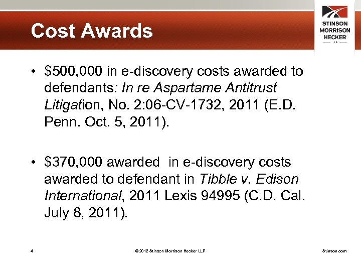 Cost Awards • $500, 000 in e-discovery costs awarded to defendants: In re Aspartame