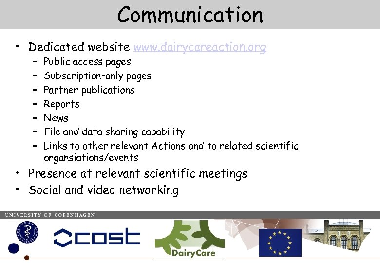 Communication • Dedicated website www. dairycareaction. org – – – – Public access pages