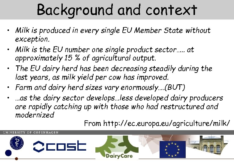 Background and context • Milk is produced in every single EU Member State without