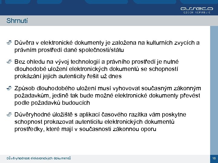 Shrnutí Důvěra v elektronické dokumenty je založena na kulturních zvycích a právním prostředí dané