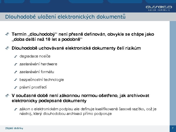 Dlouhodobé uložení elektronických dokumentů Termín „dlouhodobý“ není přesně definován, obvykle se chápe jako „doba