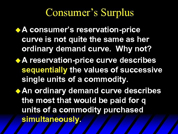 Consumer’s Surplus u. A consumer’s reservation-price curve is not quite the same as her