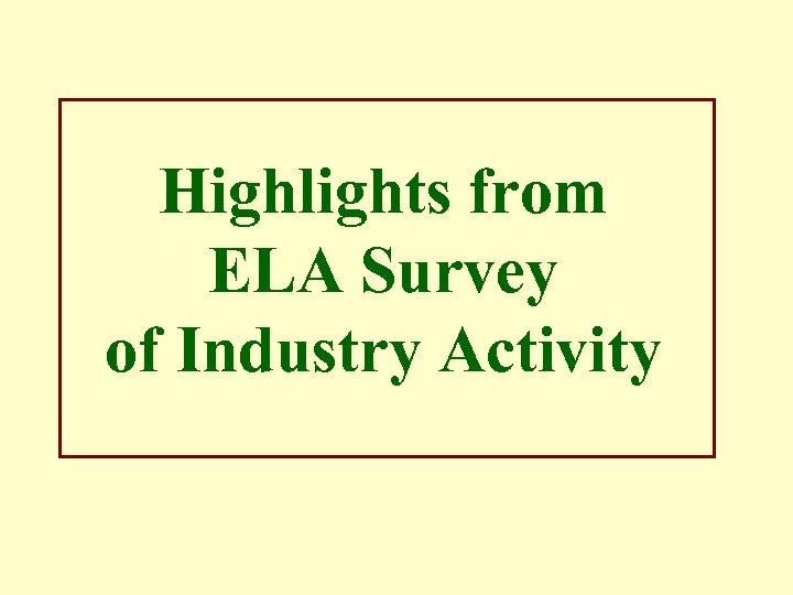 Highlights from ELA Survey of Industry Activity 