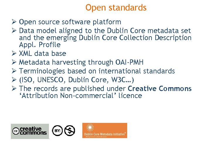 Open standards Ø Open source software platform Ø Data model aligned to the Dublin