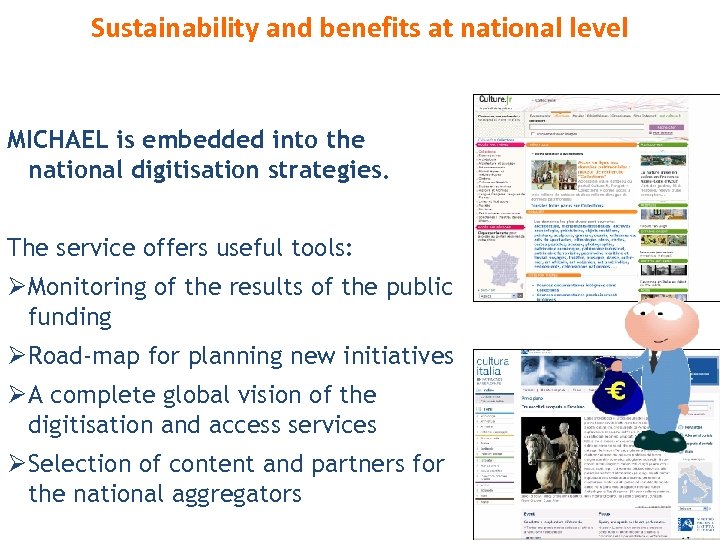 Sustainability and benefits at national level MICHAEL is embedded into the national digitisation strategies.