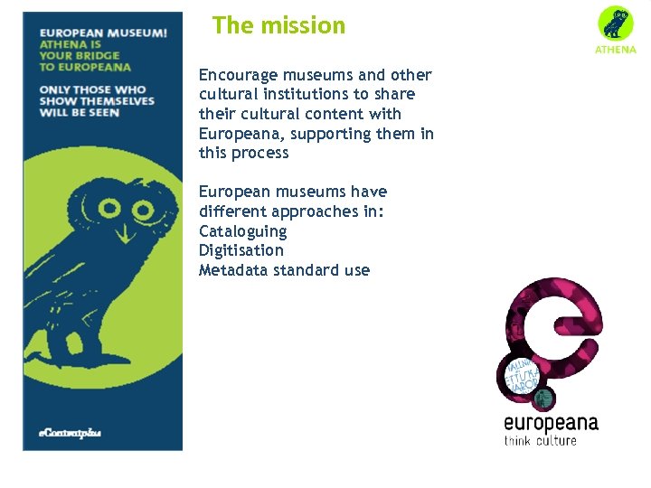 The mission Encourage museums and other cultural institutions to share their cultural content with
