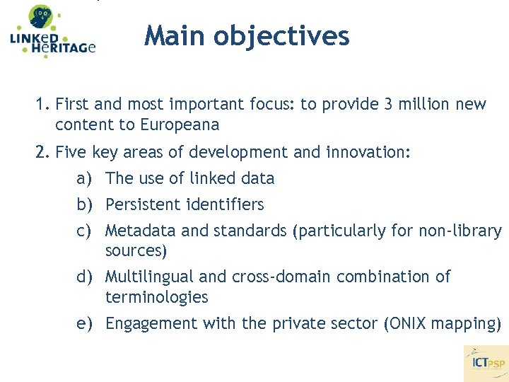 Main objectives 1. First and most important focus: to provide 3 million new content