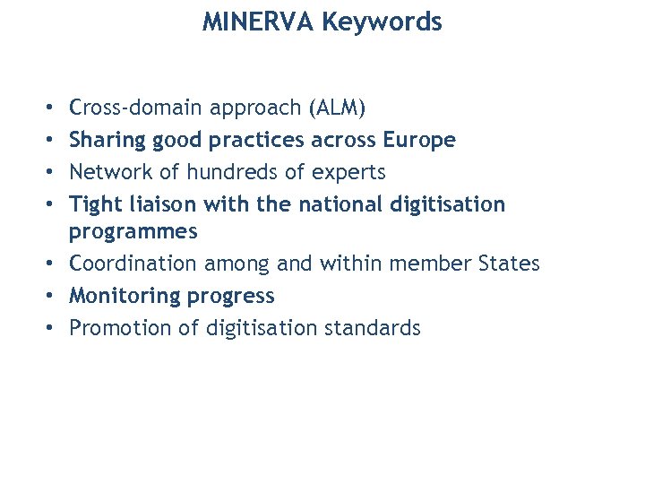 MINERVA Keywords Cross-domain approach (ALM) Sharing good practices across Europe Network of hundreds of