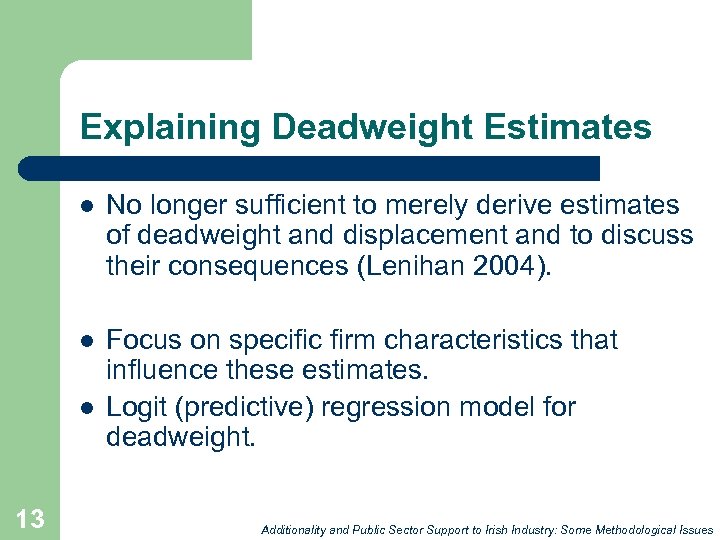 Explaining Deadweight Estimates l No longer sufficient to merely derive estimates of deadweight and