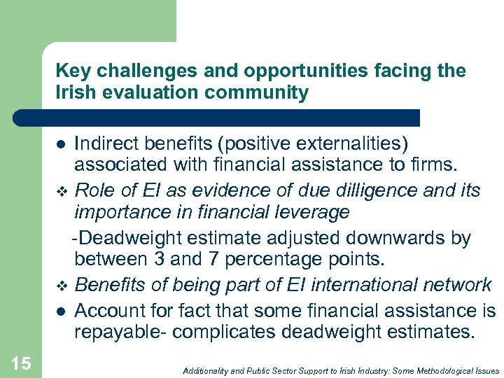 Key challenges and opportunities facing the Irish evaluation community Indirect benefits (positive externalities) associated