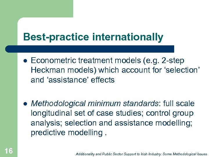 Best-practice internationally l l 16 Econometric treatment models (e. g. 2 -step Heckman models)
