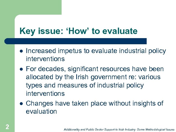Key issue: ‘How’ to evaluate l l l 2 Increased impetus to evaluate industrial