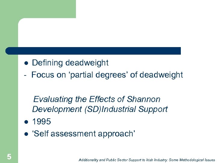 Defining deadweight - Focus on ‘partial degrees’ of deadweight l l l 5 Evaluating