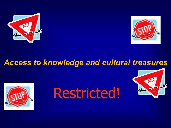 Access to knowledge and cultural treasures Restricted! 