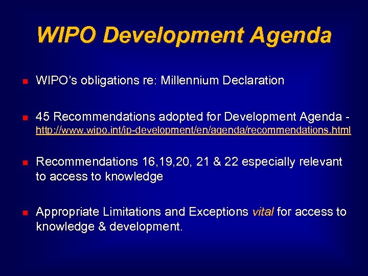 WIPO Development Agenda WIPO’s obligations re: Millennium Declaration 45 Recommendations adopted for Development Agenda