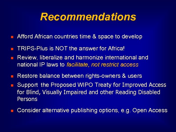 Recommendations Afford African countries time & space to develop TRIPS-Plus is NOT the answer