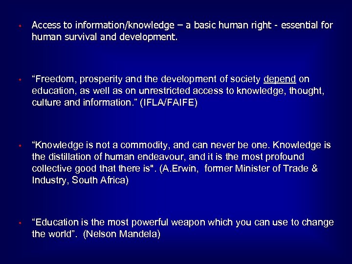  • Access to information/knowledge – a basic human right - essential for human