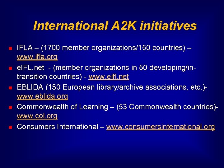 International A 2 K initiatives IFLA – (1700 member organizations/150 countries) – www. ifla.