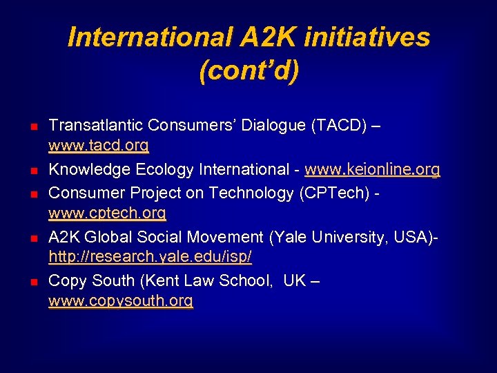 International A 2 K initiatives (cont’d) Transatlantic Consumers’ Dialogue (TACD) – www. tacd. org