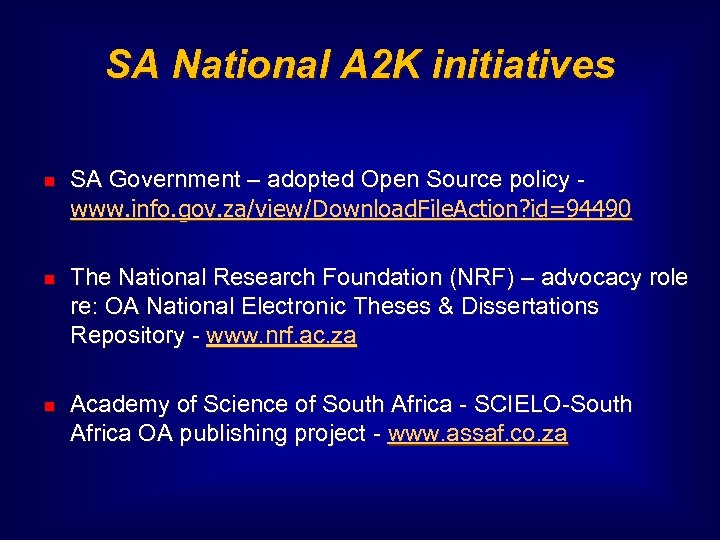 SA National A 2 K initiatives SA Government – adopted Open Source policy www.