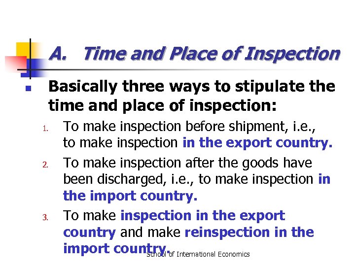 A. Time and Place of Inspection n Basically three ways to stipulate the time