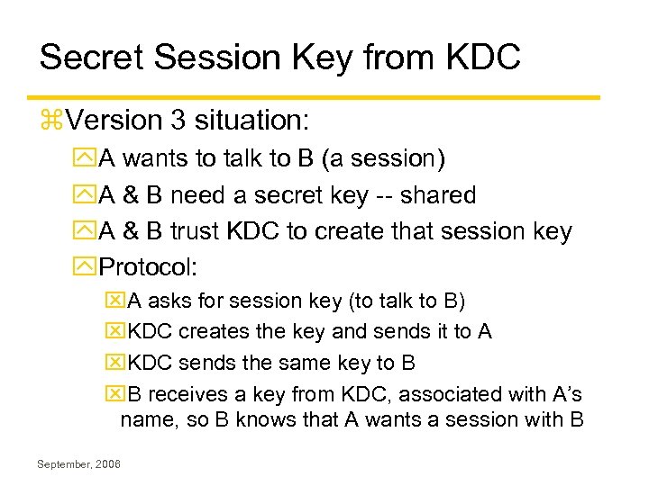 Secret Session Key from KDC z. Version 3 situation: y. A wants to talk