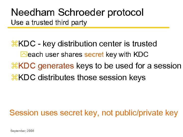 Needham Schroeder protocol Use a trusted third party z. KDC - key distribution center